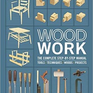 Woodwork: The Complete Step-by-step Manual, ISBN-13: 978-0241412428