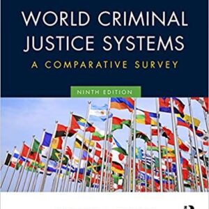 World Criminal Justice Systems: A Comparative Survey 9th Edition by Richard J. Terrill, ISBN-13: 978-0323356466