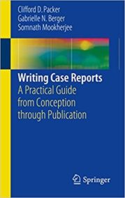 Writing Case Reports: A Practical Guide from Conception through Publication, ISBN-13: 978-3319419008