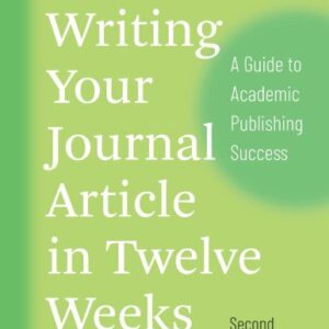 Writing Your Journal Article in Twelve Weeks 2nd Edition by Wendy Laura Belcher, ISBN-13: 978-0226499918