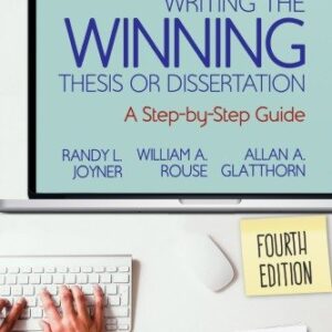 Writing the Winning Thesis or Dissertation: A Step-by-Step Guide 4th Edition by Randy L. Joyner, ISBN-13: 978-1544317205