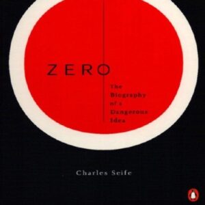 Zero: The Biography of a Dangerous Idea by Charles Seife, ISBN-13: 978-0140296471