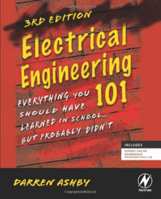 Electrical Engineering 101 Third Edition, ISBN-13: 978-0123860019