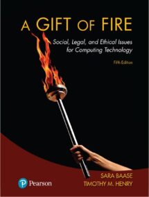 A Gift of Fire Social Legal and Ethical Issues for Computing Technology 5th Edition by Sara Baase