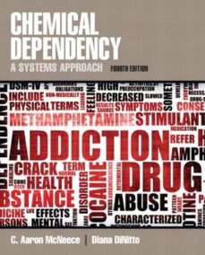 Chemical Dependency A Systems Approach 4th Edition by C. Aaron McNeece