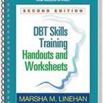 DBT Skills Training Handouts and Worksheets 2nd Edition by Marsha M. Linehan
