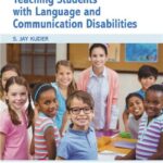 Teaching Students with Language and Communication Disabilities 5th Edition by S. Jay Kuder