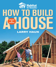 Habitat for Humanity How to Build a House Revised and Updated by Larry Haun