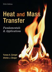 Heat and Mass Transfer Fundamentals and Applications 5th Edition, ISBN-13 978-0073398181
